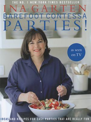 Barefoot Contessa Parties!: Ideas and Recipes For Easy Parties That Are Really Fun - Garten, Ina