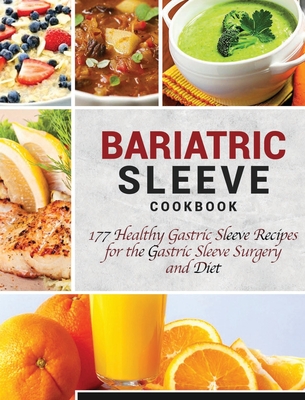Bariatric Sleeve Cookbook: 177 Healthy Gastric Sleeve Recipes for the Gastric Sleeve Surgery and Diet - Newman, Luke