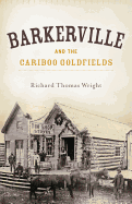 Barkerville and the Cariboo Goldfields