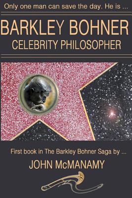 Barkley Bohner, Celebrity Philosopher - McManamy, John