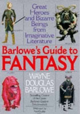 Barlowe's Guide to Fantasy: Creatures Great and Small from the Best Fantasy and Horror... - Barlowe, Wayne Douglas, and Duskis, Neil, and Duskis, Neiol