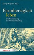 Barmherzigkeit Leben: Eine Neuentdeckung Der Christlichen Berufung