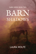 Barn Shadows: Dark Horse, Book Two