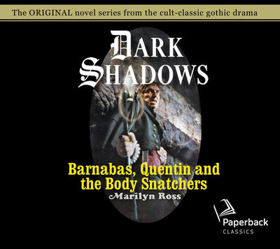 Barnabas, Quentin and the Body Snatchers: Volume 26 - Ross, Marilyn, and Scott, Kathryn Leigh (Narrator)