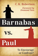 Barnabas vs. Paul: To Encourage or Confront?