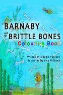 Barnaby and His Brittle Bones Colouring Book