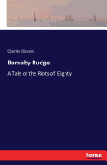 Barnaby Rudge: A Tale of the Riots of 'Eighty