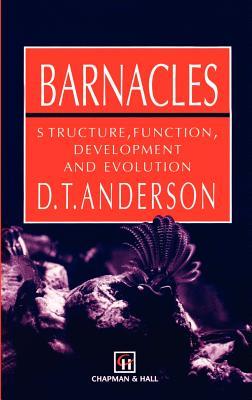 Barnacles: Structure, Function, Development and Evolution - Anderson, D T