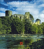 Barnard Castle,  Egglestone Abbey, Bowes Castle