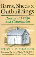 Barns, Sheds & Outbuildings - Halstead, Byron D (Editor), and Freeman, Castle, Jr. (Foreword by)