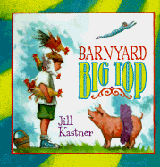 Barnyard Big Top - Kastner, Jill, and Duncan, Virginia (Editor)