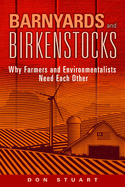 Barnyards and Birkenstocks: Why Farmers and Environmentalists Need Each Other