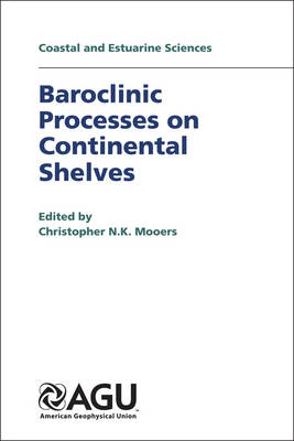 Baroclinic Processes on Continental Shelves - Mooers, Christopher N K (Editor)