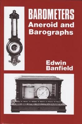 Barometers: Aneroid and Barographs - Banfield, Edwin