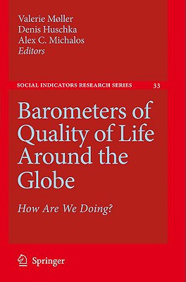 Barometers of Quality of Life Around the Globe: How Are We Doing? - Mller, Valerie (Editor), and Huschka, Denis (Editor), and Michalos, Alex C, Dr. (Editor)