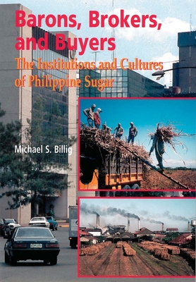 Barons, Brokers, and Buyers: The Institutions and Cultures of Philippine Sugar - Billig, Michael S