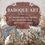 Baroque Art - Art History Book for Children Children's Arts, Music & Photography Books