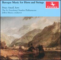 Baroque Music for Horn and Strings - Bruce Atwell (horn); Gabriel Shuford (harpsichord); Heidi Hoffman (cello); Nicholas Walker (double bass);...