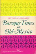 Baroque Times in Old Mexico: Seventeenth-Century Persons, Places, and Practices