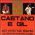 Barra 69: Caetano e Gil Ao Vivo Na Bahia