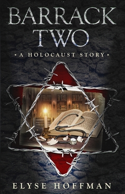 Barrack Two: A Holocaust Story (Book 4 of the Barracks Series) - Hoffman, Elyse