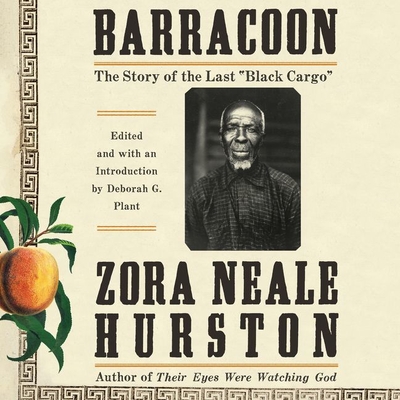 Barracoon: The Story of the Last Black Cargo - Hurston, Zora Neale, and Plant, Deborah G (Editor), and Miles, Robin (Read by)