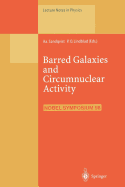 Barred Galaxies and Circumnuclear Activity: Proceedings of the NOBEL SYMPOSIUM 98 Held at Stockholm Observatory, Saltsjbaden, Sweden, 30 November - 3 December 1995