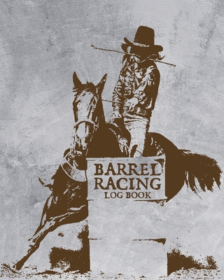 Barrel Racing Log Book: On Deck Be Thinking In The Hole Rodeo Event Cloverleaf Chasing Cans - Larson, Patricia