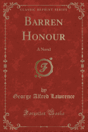 Barren Honour: A Novel (Classic Reprint)