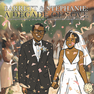 Barrett & Stephanie: A Decade of Love