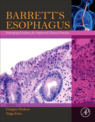 Barrett's Esophagus: Emerging Evidence for Improved Clinical Practice - Pleskow, Douglas, and Erim, Tolga