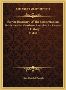 Barrier Boundary Of The Mediterranean Basin And Its Northern Breaches As Factors In History (1915)