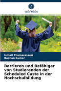 Barrieren und Bef?higer von Studierenden der Scheduled Caste in der Hochschulbildung