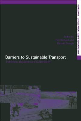 Barriers to Sustainable Transport: Institutions, Regulation and Sustainability - Rietveld, Piet (Editor), and Stough, Roger R. (Editor)