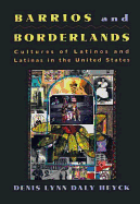 Barrios and Borderlands: Cultures of Latinos and Latinas in the United States