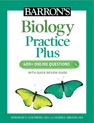 Barron's Biology Practice Plus: 400+ Online Questions and Quick Study Review - Goldberg, Deborah T, and Abrams, Marisa