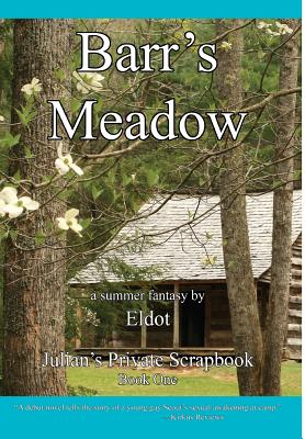 Barr's Meadow: Julian's Private Scrapbook Book 1 - Eldot, and Hall, Leland