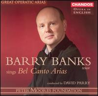 Barry Banks Sings Bel Canto Arias - Alan Opie (baritone); Alfred Boe (tenor); Barry Banks (tenor); Bruce Ford (tenor); Dennis O'Neill (tenor);...
