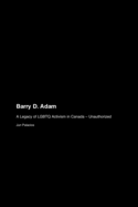 Barry D. Adam: A Legacy of LGBTQ Activism in Canada - Unauthorized