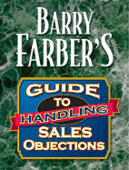 Barry Farber's Guide to Handling Sales Objections