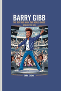 Barry Gibb: The Boy Who Made the World Dance Biography for kids