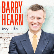 Barry Hearn: My Life: Knockouts, Snookers, Bullseyes, Tight Lines and Sweet Deals