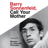 Barry Sonnenfeld, Call Your Mother Lib/E: Memoirs of a Neurotic Filmmaker