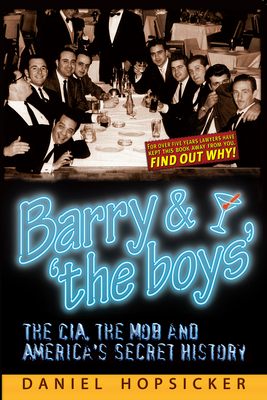 Barry & 'The Boys': The Cia, the Mob, and America's Secret History - Hopsicker, Daniel
