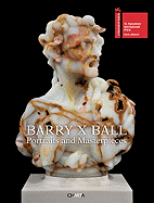 Barry X Ball: Portraits and Masterpieces