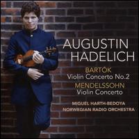 Bartk: Violin Concerto No. 2; Mendelssohn: Violin Concerto - Augustin Hadelich (violin); Norwegian Radio Orchestra; Miguel Harth Bedoya (conductor)