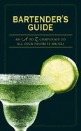 Bartender'S Guide: An a to Z Companion to All Your Favourite Drinks