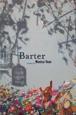 Barter: Poems - Youn, Monica