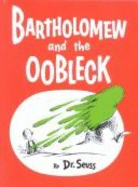 Bartholomew and the Oobleck - Dr Seuss