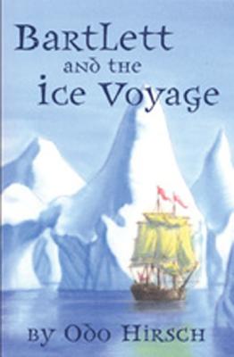 Bartlett and the Ice Voyage - Hirsch, Odo